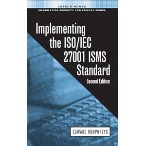 Edward Humphreys Implementing the ISO/IEC 27001 ISMS Standard, Second Edition Edward Humphreys Implementing the ISO/IEC 27001 ISMS Standard, Second Edition