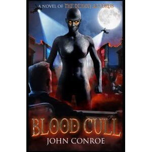 Conroe, John Blood Cull: A Novel of the Demon Accords Conroe, John Blood Cull: A Novel of the Demon Accords