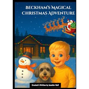 Huff, Jennifer Beckham’s Magical Christmas Adventure Huff, Jennifer Beckham’s Magical Christmas Adventure