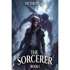 Pylaev, Victor The Sorcerer: A Portal Progression Fantasy Series Pylaev, Victor The Sorcerer: A Portal Progression Fantasy Series