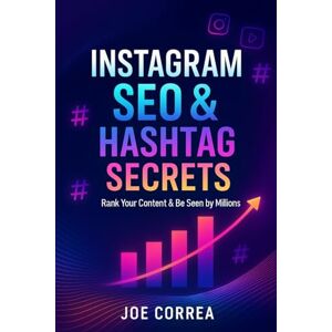 Correa, Joe Instagram SEO & Hashtag Secrets: Rank Your Content & Be Seen by Millions (4) Correa, Joe Instagram SEO & Hashtag Secrets: Rank Your Content & Be Seen by Millions (4)