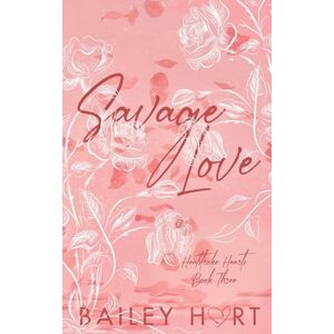 Hart, Bailey Savage Love: A Brother's Best Friend Romance: 3 (Heatstroke Hearts) Hart, Bailey Savage Love: A Brother's Best Friend Romance: 3 (Heatstroke Hearts)