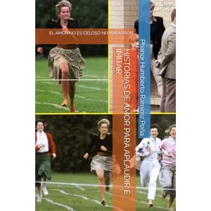 Ramírez Peña, Phanor Humberto HISTORIAS DE AMOR PARA APLAUDIR E IMITAR: EL AMOR NO ES CELOSO NI FANFARRÓN Ramírez Peña, Phanor Humberto HISTORIAS DE AMOR PARA APLAUDIR E IMITAR: EL AMOR NO ES CELOSO NI FANFARRÓN