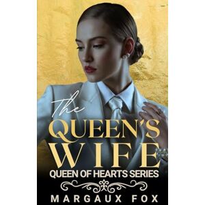 Fox, Margaux The Queen's Wife: Love, Duty, and the Price of Royalty (Queen of Hearts) Fox, Margaux The Queen's Wife: Love, Duty, and the Price of Royalty (Queen of Hearts)