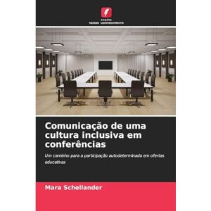 Schellander, Mara Comunicação de uma cultura inclusiva em conferências: Um caminho para a participação autodeterminada em ofertas educativas Schellander, Mara Comunicação de uma cultura inclusiva em conferências: Um caminho para a participação autodeterminada em ofertas educativas