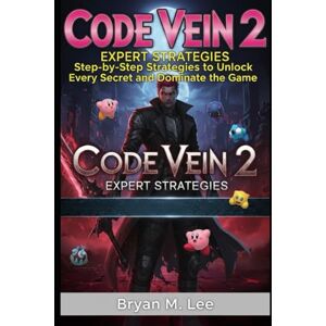 Lee Code Vein 2: Expert Walkthrough: Step-by-Step Strategies to Unlock Every Secret and Dominate the Game Lee Code Vein 2: Expert Walkthrough: Step-by-Step Strategies to Unlock Every Secret and Dominate the Game