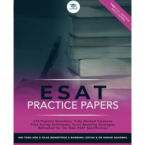 Agarwal, Dr Rohan ESAT Practice Papers: 2 Full Original Mock Papers, 270 Questions in the style of the ESAT, Detailed Worked Solutions for Every Question, Engineering and Science Admissions Test, UniAdmissions Agarwal, Dr Rohan ESAT Practice Papers: 2 Full Original Mock Papers, 270 Questions in the style of the ESAT, Detailed Worked Solutions for Every Question, Engineering and Science Admissions Test, UniAdmissions