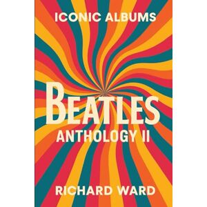 Ward, Richard Iconic Albums The Beatles Anthology II Ward, Richard Iconic Albums The Beatles Anthology II