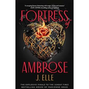 Elle, J. Fortress of Ambrose: The Explosive Dark Academia Fantasy Finale from the Sunday Times Bestselling Author Elle, J. Fortress of Ambrose: The Explosive Dark Academia Fantasy Finale from the Sunday Times Bestselling Author