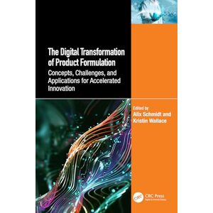 The Digital Transformation of Product Formulation: Concepts, Challenges, and Applications for Accelerated Innovation The Digital Transformation of Product Formulation: Concepts, Challenges, and Applications for Accelerated Innovation