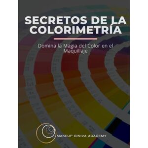 Perez, Giniva Secretos de la colorimetría: La magia del color en el maquillaje (Maquillaje Sin Límites: La Guía Makeup Giniva para Dominar el Maquillaje) Perez, Giniva Secretos de la colorimetría: La magia del color en el maquillaje (Maquillaje Sin Límites: La Guía Makeup Giniva para Dominar el Maquillaje)