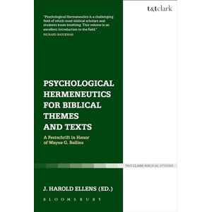 Psychological Hermeneutics for Biblical Themes and Text: A Festschrift in Honor of Wayne G. Rollins (T&t Clark Biblical Studies) Psychological Hermeneutics for Biblical Themes and Text: A Festschrift in Honor of Wayne G. Rollins (T&t Clark Biblical Studies)
