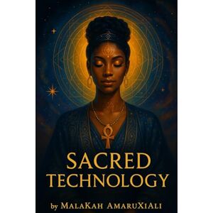 AmaruXiAli, MalaKah Sacred Technology Unlocking the divine codes of feminine power pleasure and purpose AmaruXiAli, MalaKah Sacred Technology Unlocking the divine codes of feminine power pleasure and purpose