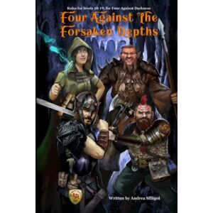 sfiligoi, andrea Four Against the Forsaken Depths: Rules for Levels 10-19, for Four Against Darkness sfiligoi, andrea Four Against the Forsaken Depths: Rules for Levels 10-19, for Four Against Darkness