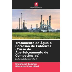 Gadekar, Shubhangi Tratamento de Água e Corrosão de Caldeiras (Curso de Aperfeiçoamento de Competências): Bacharelato Semestre I e II Gadekar, Shubhangi Tratamento de Água e Corrosão de Caldeiras (Curso de Aperfeiçoamento de Competências): Bacharelato Semestre I e II