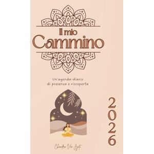 Jyoti, Chandra Vee Il mio Cammino nel 2026 – Agenda e journal di presenza e riscoperta: Planner mensili e settimanali con spazi di riflessione, mindfulness e riconnessione per coltivare equilibrio e benessere interiore. Jyoti, Chandra Vee Il mio Cammino nel 2026 – Agenda e journal di presenza e riscoperta: Planner mensili e settimanali con spazi di riflessione, mindfulness e riconnessione per coltivare equilibrio e benessere interiore.
