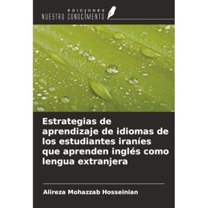 Mohazzab Hosseinian, Alireza Estrategias de aprendizaje de idiomas de los estudiantes iraníes que aprenden inglés como lengua extranjera Mohazzab Hosseinian, Alireza Estrategias de aprendizaje de idiomas de los estudiantes iraníes que aprenden inglés como lengua extranjera