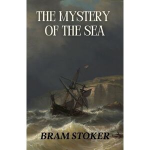 Stoker, Bram The Mystery of the Sea: A Scottish Victorian Paranormal Mystery Stoker, Bram The Mystery of the Sea: A Scottish Victorian Paranormal Mystery