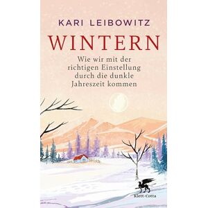 Leibowitz, Kari Wintern: Wie wir mit der richtigen Einstellung durch die dunkle Jahreszeit kommen Leibowitz, Kari Wintern: Wie wir mit der richtigen Einstellung durch die dunkle Jahreszeit kommen