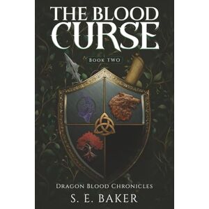 Baker, S. E. The Blood Curse: (Dragon Blood Chronicles Book 2) Baker, S. E. The Blood Curse: (Dragon Blood Chronicles Book 2)