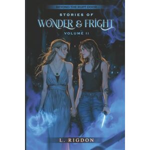 Rigdon, L. Beyond the Rupt Door: Stories of Wonder and Fright, Volume II Rigdon, L. Beyond the Rupt Door: Stories of Wonder and Fright, Volume II