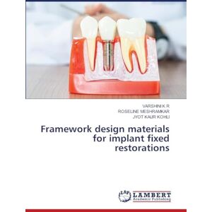 K R, VARSHINI Framework design materials for implant fixed restorations K R, VARSHINI Framework design materials for implant fixed restorations