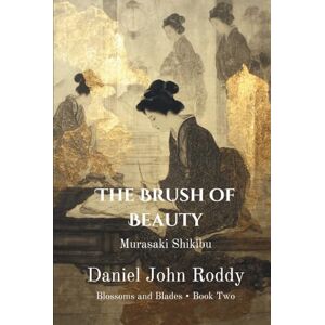 Roddy, Daniel John The Brush of Beauty: Murasaki Shikibu (Blossoms and Blades) Roddy, Daniel John The Brush of Beauty: Murasaki Shikibu (Blossoms and Blades)