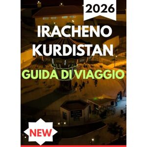 Michelle, Williams KURDISTAN IRACHENO GUIDA DI VIAGGIO 2026 Michelle, Williams KURDISTAN IRACHENO GUIDA DI VIAGGIO 2026
