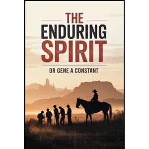 Constant, Dr. Gene A The Enduring Spirit: Self-Reliance, Community, and Americas Global Heart. Constant, Dr. Gene A The Enduring Spirit: Self-Reliance, Community, and Americas Global Heart.