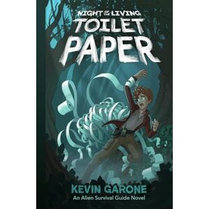 Garone, Kevin Night of the Living Toilet Paper: 2 (Alien Survival Guide) Garone, Kevin Night of the Living Toilet Paper: 2 (Alien Survival Guide)