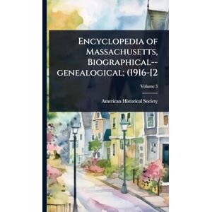United Encyclopedia of Massachusetts, Biographical--genealogical; (1916-[2 United Encyclopedia of Massachusetts, Biographical--genealogical; (1916-[2