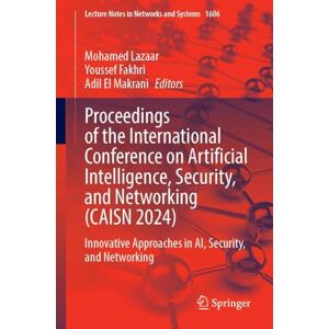 Proceedings of the International Conference on Artificial Intelligence, Security, and Networking (CAISN 2024): Innovative Approaches in AI, Security, ... Approaches in AI, Security, and Networking Proceedings of the International Conference on Artificial Intelligence, Security, and Networking (CAISN 2024): Innovative Approaches in AI, Security, ... Approaches in AI, Security, and Networking