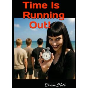 Hubb, Chrissie Time Is Running Out!: Romantic Thriller 3 books in one! Hubb, Chrissie Time Is Running Out!: Romantic Thriller 3 books in one!