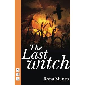 Rona Munro The Last Witch (NHB Modern Plays) Rona Munro The Last Witch (NHB Modern Plays)