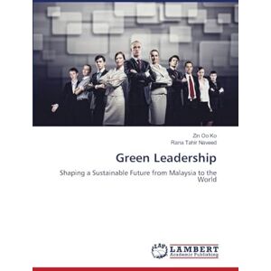 Ko, Zin Oo Green Leadership: Shaping a Sustainable Future from Malaysia to the World Ko, Zin Oo Green Leadership: Shaping a Sustainable Future from Malaysia to the World