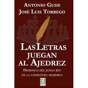 Gude, Antonio Las Letras juegan al Ajedrez Gude, Antonio Las Letras juegan al Ajedrez