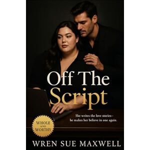 Maxwell, Wren Sue Off the Script: A slow-burn BBW love story about rewriting confidence, finding connection, and learning that real love isn’t scripted. (The Love We Deserve – A Plus-Size Romance Series) Maxwell, Wren Sue Off the Script: A slow-burn BBW love story about rewriting confidence, finding connection, and learning that real love isn’t scripted. (The Love We Deserve – A Plus-Size Romance Series)
