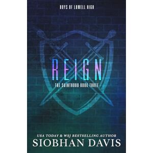 Davis, Siobhan Reign: Alternate Cover: A Dark High School Romance: 3 (The Sainthood Boys of Lowell High) Davis, Siobhan Reign: Alternate Cover: A Dark High School Romance: 3 (The Sainthood Boys of Lowell High)