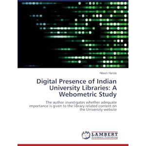 Hande, Nilesh Digital Presence of Indian University Libraries: A Webometric Study: The author investigates whether adequate importance is given to the library related content on the University website Hande, Nilesh Digital Presence of Indian University Libraries: A Webometric Study: The author investigates whether adequate importance is given to the library related content on the University website