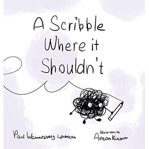 Wennersberg-Løvholen, Paul A Scribble Where it Shouldn't Wennersberg-Løvholen, Paul A Scribble Where it Shouldn't