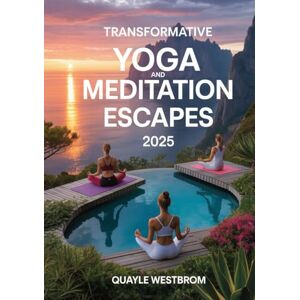 Westbrom, Quayle Transformative Yoga and Meditation Escapes 2025: Reconnect, Restore, and Find Deep Balance Amidst Nature’s Most Serene Sanctuaries Westbrom, Quayle Transformative Yoga and Meditation Escapes 2025: Reconnect, Restore, and Find Deep Balance Amidst Nature’s Most Serene Sanctuaries