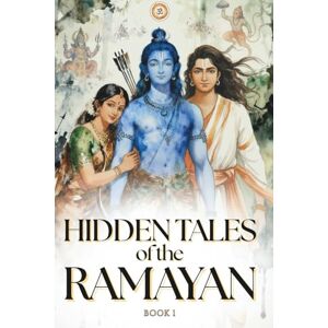 Press, Balaram Hidden Tales of the Ramayan: Untold Stories, Intriguing Mythological Moments, and Hidden Events from the Epic Katha (Hidden Mythology Series) Press, Balaram Hidden Tales of the Ramayan: Untold Stories, Intriguing Mythological Moments, and Hidden Events from the Epic Katha (Hidden Mythology Series)