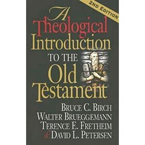 Birch, Bruce C. A Theological Introduction to the Old Testament: 2nd Edition Birch, Bruce C. A Theological Introduction to the Old Testament: 2nd Edition