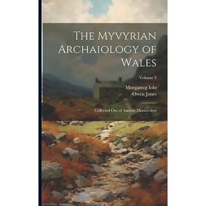 Jones, Owen The Myvyrian Archaiology of Wales: Collected Out of Ancient Manuscripts; Volume 3 Jones, Owen The Myvyrian Archaiology of Wales: Collected Out of Ancient Manuscripts; Volume 3