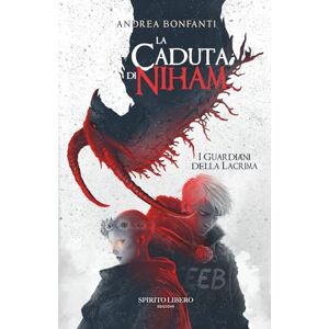 Bonfanti, Andrea La caduta di Niham.: I guardiani della lacrima Bonfanti, Andrea La caduta di Niham.: I guardiani della lacrima