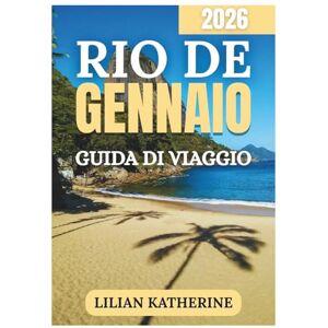 KATHERINE, LILIAN RIO DE JANEIRO GUIDA DI VIAGGIO 2026 KATHERINE, LILIAN RIO DE JANEIRO GUIDA DI VIAGGIO 2026