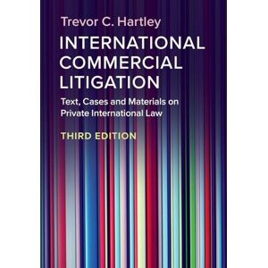 Hartley, Trevor C. International Commercial Litigation: Text, Cases and Materials on Private International Law Hartley, Trevor C. International Commercial Litigation: Text, Cases and Materials on Private International Law