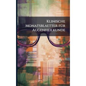 Anonymous Klinische Monatsblaetter fÃ1/4r Augenheilkunde Anonymous Klinische Monatsblaetter fÃ1/4r Augenheilkunde