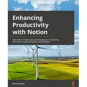Danny Hatcher Enhancing Productivity with Notion: Save time on projects by supercharging your productivity with Notion's powerful features and templates Danny Hatcher Enhancing Productivity with Notion: Save time on projects by supercharging your productivity with Notion's powerful features and templates