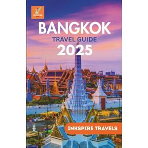 Travels, Inkspire Bangkok Travel Guide 2025: An Exhaustive Exploration of City’s Top Attractions, Culture, Dining, and Hidden Treasures Travels, Inkspire Bangkok Travel Guide 2025: An Exhaustive Exploration of City’s Top Attractions, Culture, Dining, and Hidden Treasures